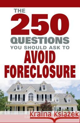 250 Questions You Should Ask to Avoid Foreclosure Lita Epstein (University of Phoenix) 9781598695113 Adams Media Corporation