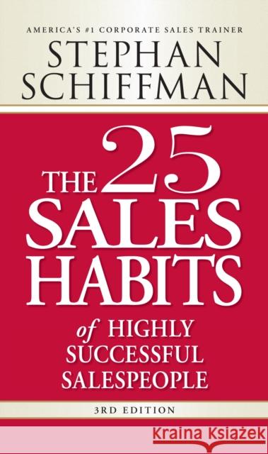 The 25 Sales Habits of Highly Successful Salespeople Stephan Schiffman 9781598697575