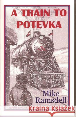 A Train to Potevka Mike Ramsdell 9781598720303