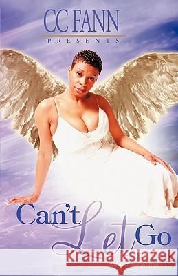 Can't Let Go Part One the Trial and Tribulation CC Fann 9781598724523