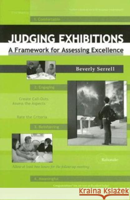 Judging Exhibitions: A Framework for Assessing Excellence [With Compact Disk] Serrell, Beverly 9781598740325 Left Coast Press
