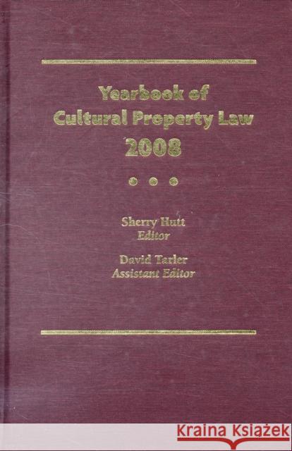 Yearbook of Cultural Property Law 2008 David Tarler Sherry Hutt 9781598740806