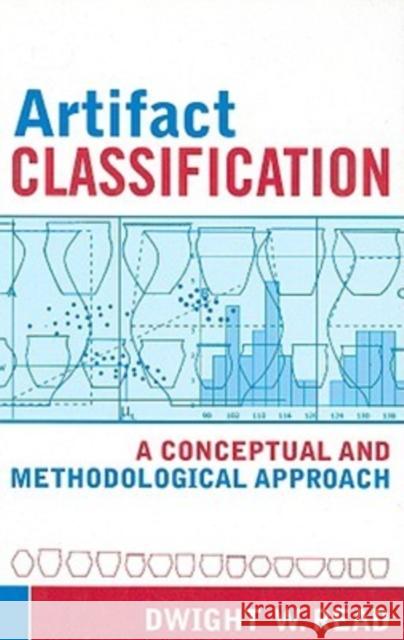 Artifact Classification: A Conceptual and Methodological Approach Read, Dwight W. 9781598741025