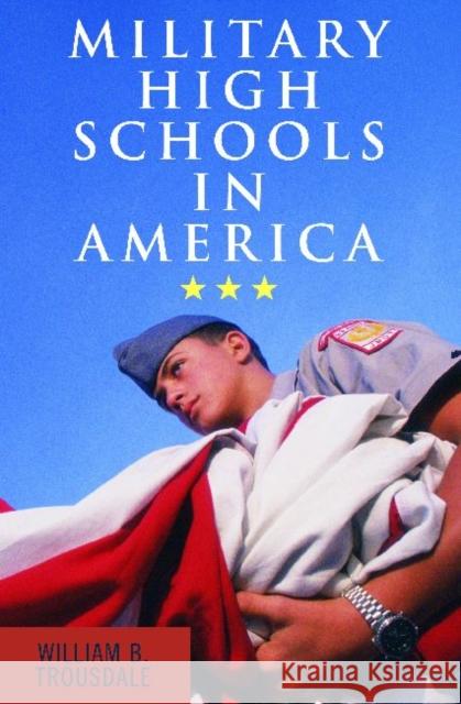 Military High Schools in America William Trousdale 9781598741162 Left Coast Press