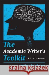 The Academic Writer's Toolkit: A User's Manual Arthur Asa Berger 9781598741384 Left Coast Press