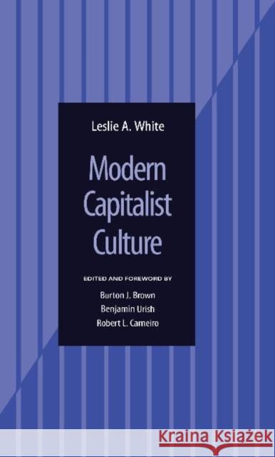 Modern Capitalist Culture Leslie A. White 9781598741575 Left Coast Press