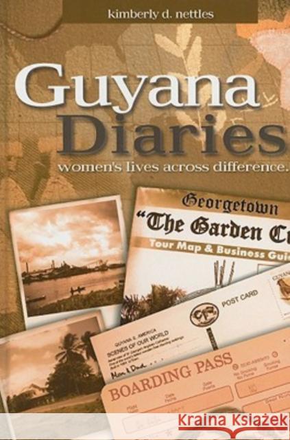Guyana Diaries: Women's Lives Across Difference Nettles, Kimberly D. 9781598741940 Left Coast Press