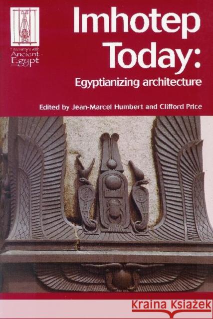 Imhotep Today: Egyptianizing Architecture Humbert, Jean-Marcel 9781598742015