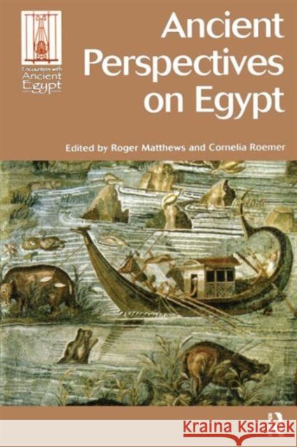 Ancient Perspectives on Egypt Roger Matthews Cornelia Roemer 9781598742046 Left Coast Press