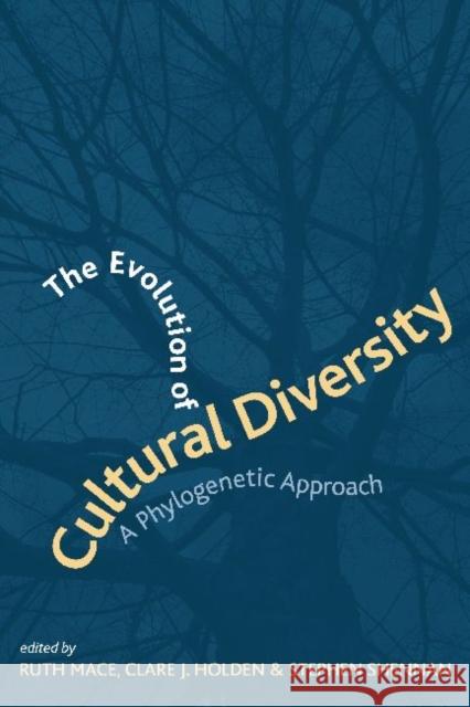 The Evolution of Cultural Diversity: A Phylogenetic Approach Mace, Ruth 9781598742138 Left Coast Press