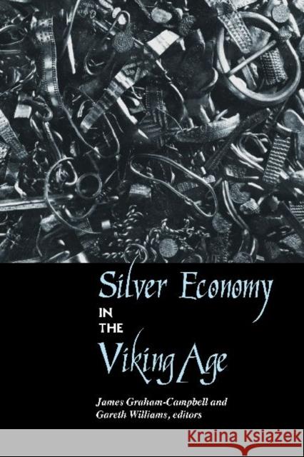 Silver Economy in the Viking Age James Graham-Campbell Gareth Williams 9781598742220 Left Coast Press