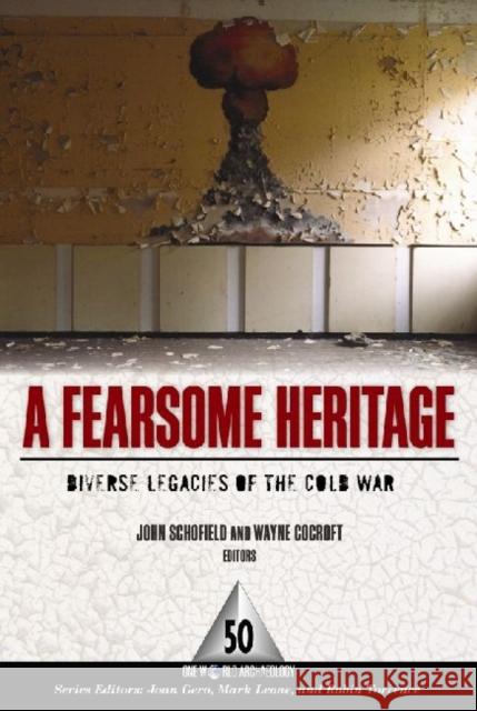 A Fearsome Heritage: Diverse Legacies of the Cold War Schofield, John 9781598742596 Left Coast Press