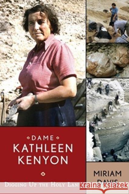 Dame Kathleen Kenyon: Digging Up the Holy Land Davis, Miriam C. 9781598743258 Left Coast Press