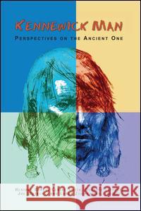 Kennewick Man: Perspectives on the Ancient One Heather Burke Claire Smith Dorothy Lippert 9781598743470 Left Coast Press