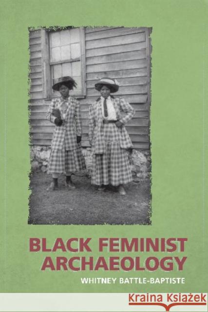 Black Feminist Archaeology Whitney Battle-Baptiste Maria Franklin 9781598743784 Left Coast Press