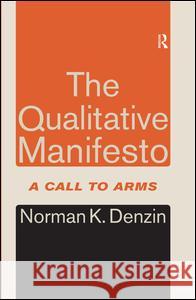 The Qualitative Manifesto: A Call to Arms Norman K. Denzin 9781598744170 Left Coast Press