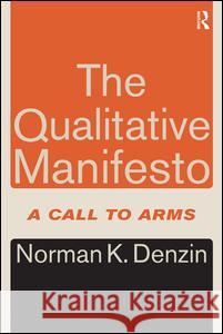 The Qualitative Manifesto: A Call to Arms Norman K. Denzin 9781598744187 Left Coast Press