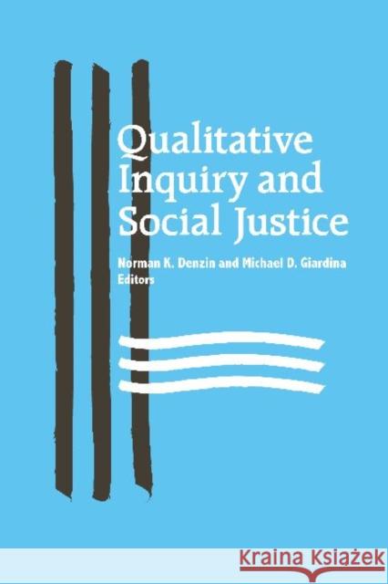 Qualitative Inquiry and Social Justice: Toward a Politics of Hope Denzin, Norman K. 9781598744224 Left Coast Press