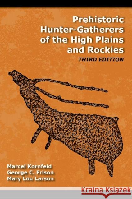 Prehistoric Hunter-Gatherers of the High Plains and Rockies Kornfeld, Marcel 9781598744675 Left Coast Press