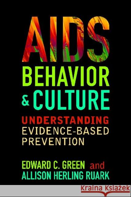 Aids, Behavior, and Culture: Understanding Evidence-Based Prevention Green, Edward C. 9781598744781 Left Coast Press