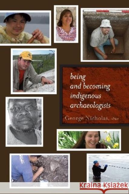 Being and Becoming Indigenous Archaeologists George Nicholas Claire Smith 9781598744972 Left Coast Press
