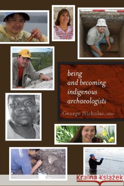 Being and Becoming Indigenous Archaeologists George Nicholas Claire Smith 9781598744989 Left Coast Press