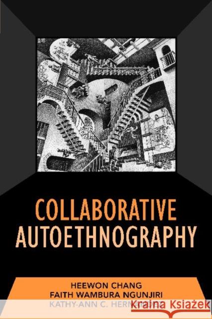 Collaborative Autoethnography Heewon V. Chang Faith Ngunjiri Kathy-Ann C. Hernandez 9781598745559 Left Coast Press