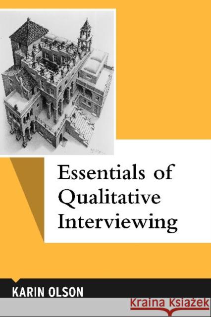 Essentials of Qualitative Interviewing Karin Olson Svend Brinkmann 9781598745948 Left Coast Press