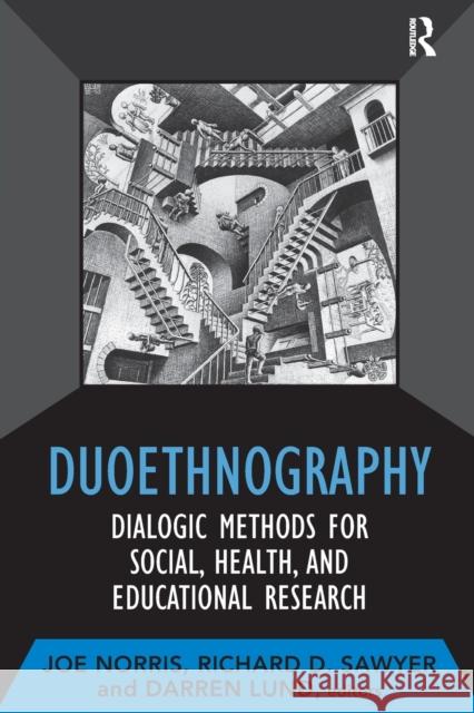 Duoethnography: Dialogic Methods for Social, Health, and Educational Research Norris, Joe 9781598746846 Left Coast Press