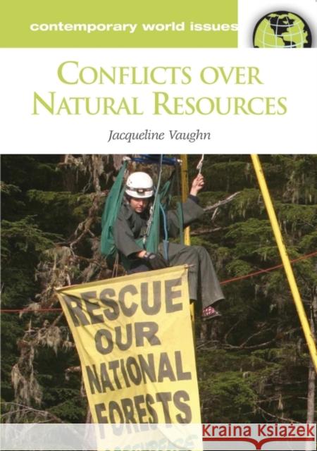 Conflicts over Natural Resources: A Reference Handbook Vaughn, Jacqueline 9781598840155 ABC-Clio