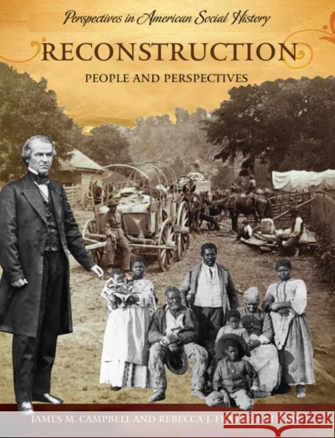 Reconstruction: People and Perspectives Campbell, James M. 9781598840216 ABC-Clio