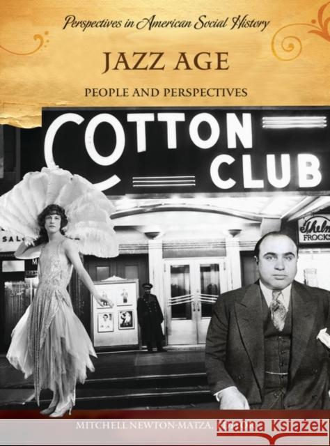 Jazz Age: People and Perspectives Newton-Matza, Mitchell 9781598840339 ABC-CLIO