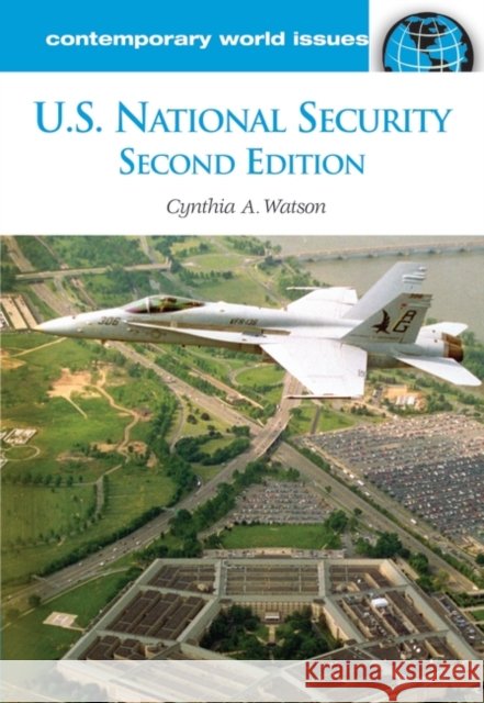 U.S. National Security: A Reference Handbook Watson, Cynthia A. 9781598840414