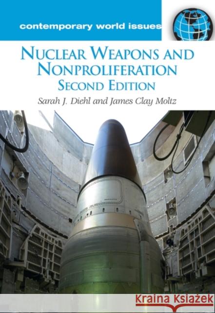 Nuclear Weapons and Nonproliferation: A Reference Handbook Diehl, Sarah J. 9781598840711