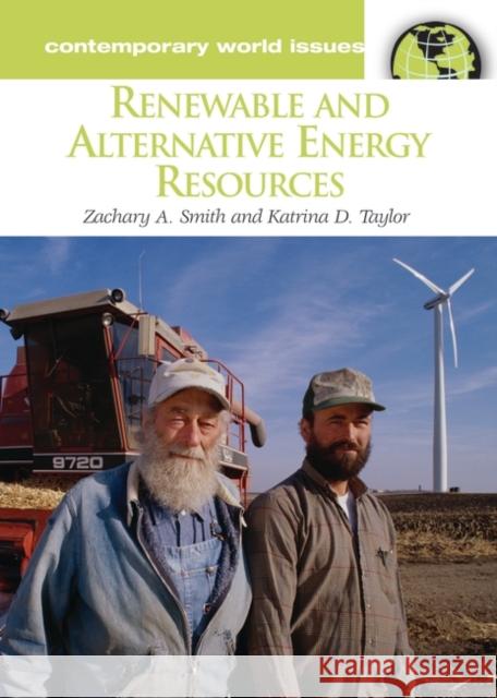 Renewable and Alternative Energy Resources: A Reference Handbook Smith, Zachary A. 9781598840896 ABC-Clio