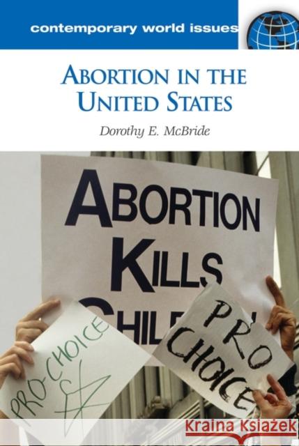 Abortion in the United States: A Reference Handbook McBride, Dorothy E. 9781598840988 ABC-Clio