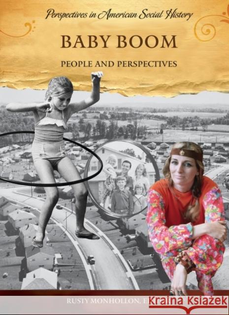 Baby Boom: People and Perspectives Monhollon, Rusty 9781598841053
