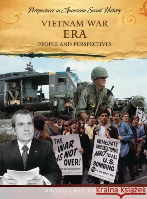 Vietnam War Era: People and Perspectives Hall, Mitchell K. 9781598841299 ABC-CLIO