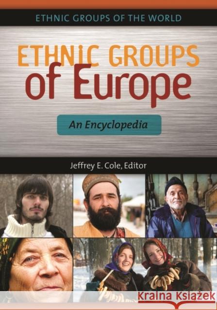 Ethnic Groups of Europe: An Encyclopedia Cole, Jeffrey E. 9781598843026