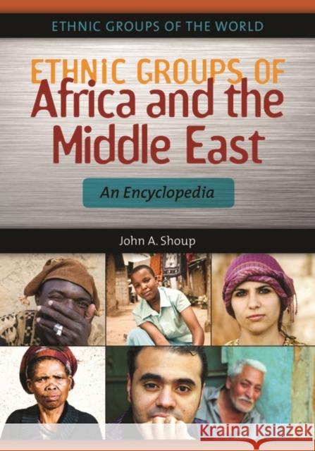 Ethnic Groups of Africa and the Middle East: An Encyclopedia Shoup, John 9781598843620