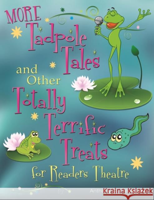 More Tadpole Tales and Other Totally Terrific Treats for Readers Theatre Fredericks, Anthony D. 9781598843828 Libraries Unlimited