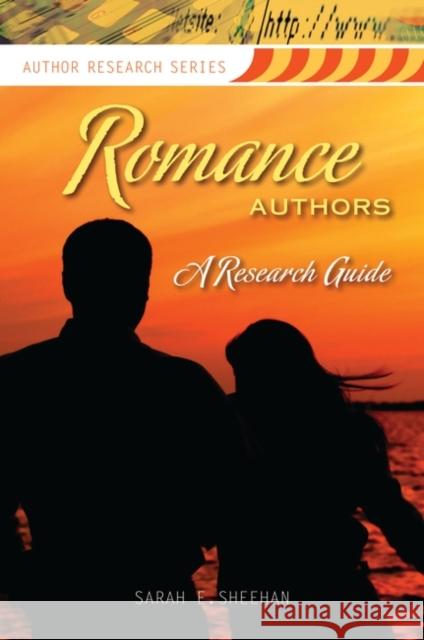 Romance Authors: A Research Guide Sheehan, Sarah E. 9781598843866 Libraries Unlimited