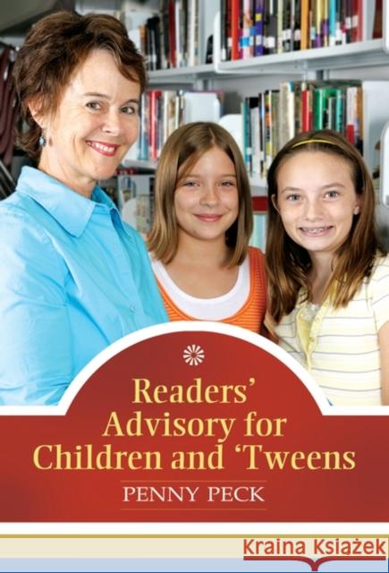 Readers' Advisory for Children and 'Tweens Penny Peck 9781598843873 Libraries Unlimited