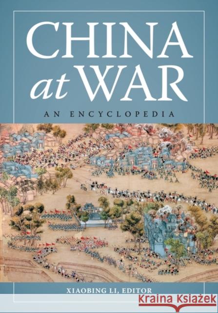 China at War: An Encyclopedia Li, Xiaobing 9781598844153