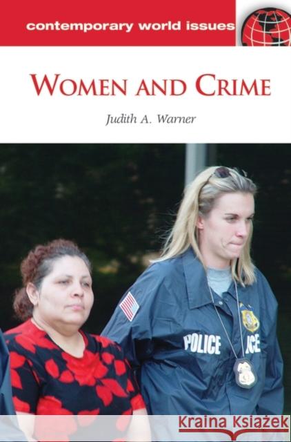 Women and Crime: A Reference Handbook Warner, Judith Ann 9781598844238