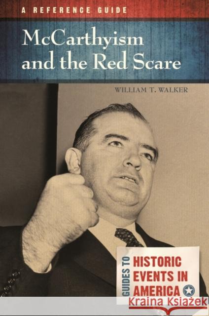 McCarthyism and the Red Scare: A Reference Guide Walker, William T. 9781598844375 ABC-CLIO