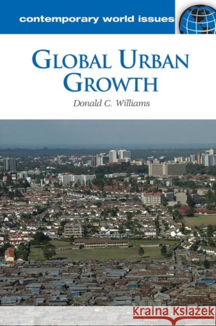 Global Urban Growth: A Reference Handbook Williams, Donald C. 9781598844412