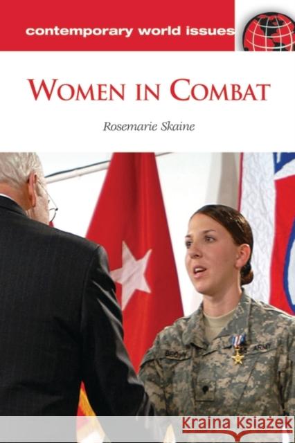 Women in Combat: A Reference Handbook Skaine, Rosemarie 9781598844597 ABC-CLIO