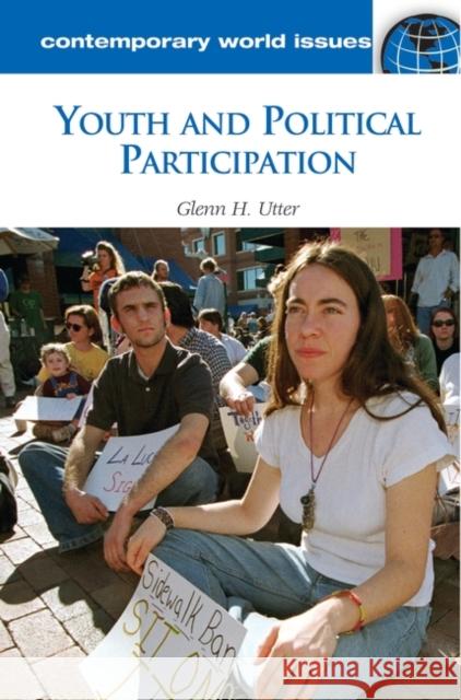 Youth and Political Participation: A Reference Handbook Utter, Glenn H. 9781598846614 ABC-CLIO