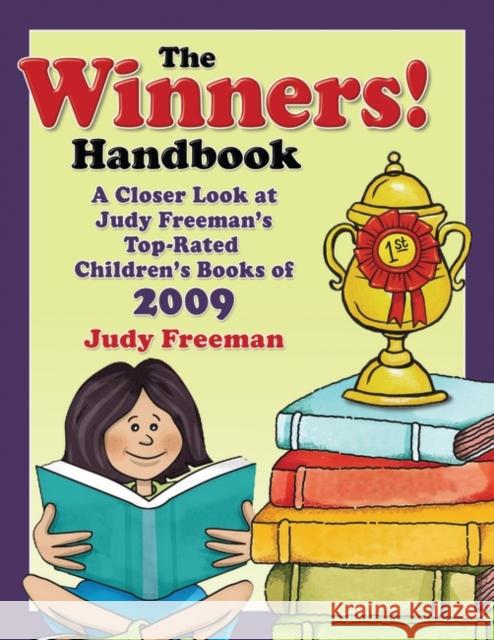 The WINNERS! Handbook: A Closer Look at Judy Freeman's Top-Rated Children's Books of 2009 Freeman, Judy 9781598846775 Libraries Unlimited